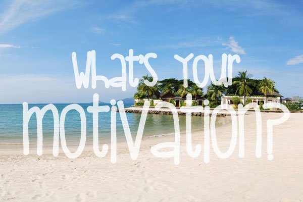 What's your motivation?