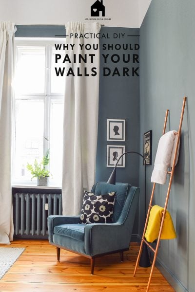 3 Practical Reasons To Paint Your Walls Dark | Little House On The Corner