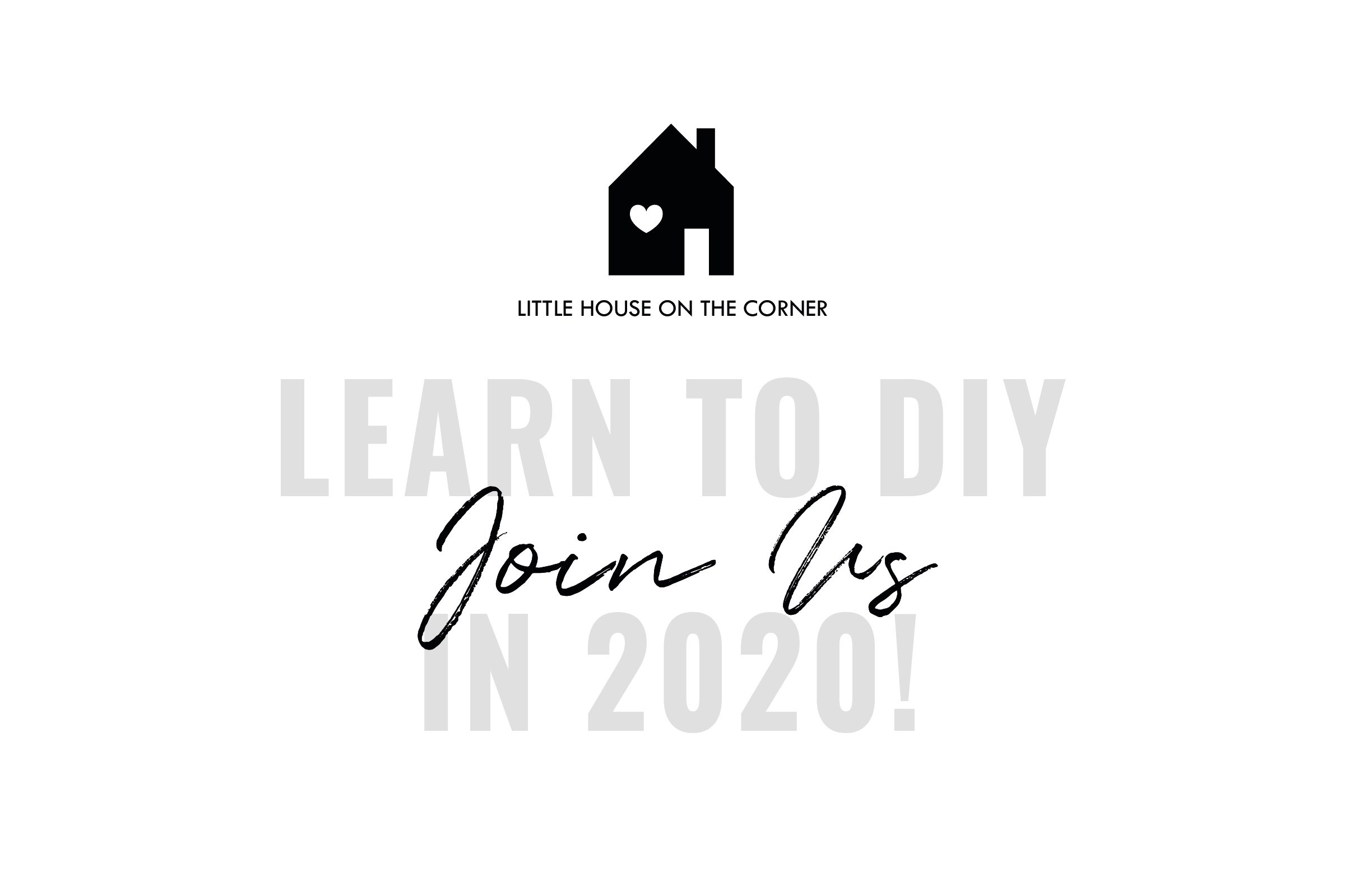 Learn To DIY In 2020! | Little House On The Corner